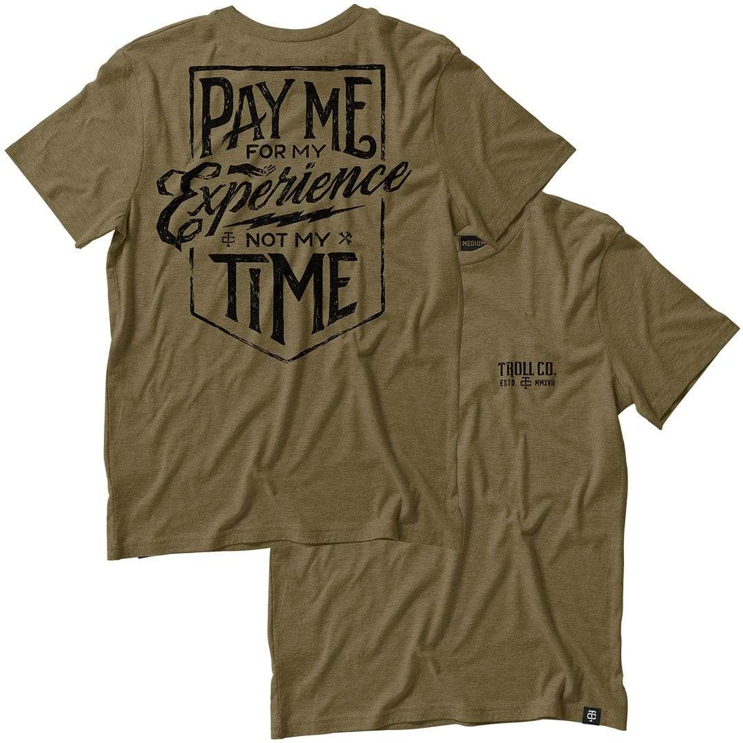 Troll Co. Men's "Pay Me for My Experience Not My Time" Short Sleeve T-Shirt T-Shirts Troll Co. Military Green 2XL Reg